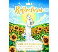 July Reflections, A Summer Cozy Adult Coloring Book And Reflection Journal For Women: Awaken Your Inner Goddess With Relaxing Coloring Book (Large Print Designs & Easy Coloring)