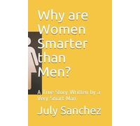 July Sanchez Why are Women Smarter than Men? (Tascabile)