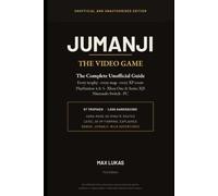 Jumanji: The Video Game - The Complete Unofficial Game Guide: Every Trophy, Every Map, Every XP Route: PlayStation, Xbox, Switch & PC, plus Jumanji: Wild Adventures
