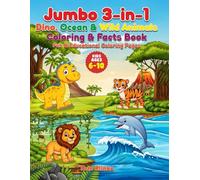 Jumbo 3-in-1: Dino, Ocean & Wild Animals, Coloring & Facts Book, Fun & Educational Coloring Pages for kids age 6-10