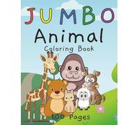 JUMBO Animal Coloring Book 100 pages: Bold Simple Coloring pages | Super Cute variety of animals | Easy Coloring for Kids Toddlers Preschoolers