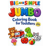 JUMBO Big and Simple Coloring Book for Toddlers | Ages 2-4: 155 Extra Big and Simple Pictures for Littles - Early Learning and Fun!