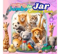 Jumbo coloring book : Animals in the glass jar: Jumbo Coloring Book: Adorable Animals in Glass Jars - A Creative Adventure!