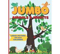 Jumbo Coloring Book For Kids: 100 JUMBO PAGES of Animals and Insects For Easy Coloring.