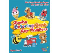 Jumbo Coloring Book For Toddlers: 101 Easy and Fun Coloring Pages for Preschool and Kindergarten Kids Aged 2 to 6 Years