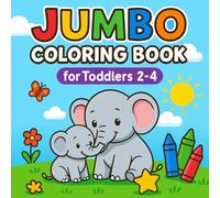 Jumbo Coloring Book for Toddlers 2-4: My First Big and Easy Coloring Pages for Kids with Cute Animals, Large Pictures, and Thick Lines