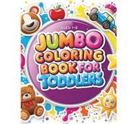 Jumbo Coloring Book For Toddlers: Big and Easy Coloring Fun For Little Hands