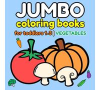 Jumbo coloring books for toddlers 1-3: My First Big Vegetables: 30 Simple Illustrations to Color for Tiny Hands