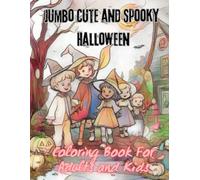 Jumbo Cute and Spooky Halloween Coloring Book For Adults and Kids: Featuring 50 single sided Pages Of Halloween Themed Fun And Cute Spooky Illustrations To Color.