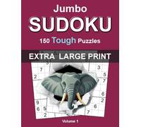Jumbo Extra Large Print Sudoku: Tough - Volume 1: 150 Tough Sudoku Puzzles for Adults • Extra Large One Puzzle Per Page Format • Complete Solutions Included