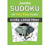 Jumbo Extra Large Print Sudoku: Very Easy - Volume 1: 150 Very Easy Sudoku Puzzles for Adults • Extra Large One Puzzle Per Page Format • Complete Solutions Included