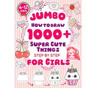 Jumbo How to Draw 1000 Super Cute Things Step by Step for Girls Ages 4-12: Unicorns, Princesses, Mermaids, Girly Items & More | Lovely Gift for Daughters, Granddaughters & Nieces