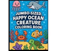 Jumbo-Sized Happy Ocean Creature Coloring Book: 120 Large Format Coloring Pages for Children 3-7