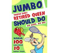 Jumbo Things Every Retired Queen Should Do: Retirement Gift for Women - Mom, Mum, Mother-in-Law, Grandma, Wife, or Co-Worker