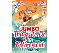 Jumbo Things to Do in Retirement for Men: Bonus 100 Challenges & Finance Trackers | Retirement Gift for Dad, Husband, Father-in-Law, Friends and Co-Worker