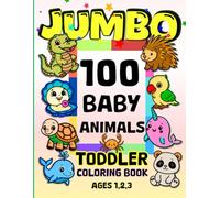 Jumbo Toddler Coloring Books Ages 1-3: 100 Adorable Baby Animals from Forest, Farm, Ocean, and Home Pets with Thick Line Easy for Little Kids, Preschool, and Kindergarten