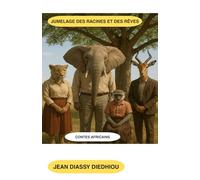 JUMELAGE DES RACINES ET DES RÊVES: CONTES AFRICAINS