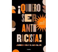 Jumko Ogata Agu ¡Quiero ser antiracista Un manual práctico / I Want (Tascabile)