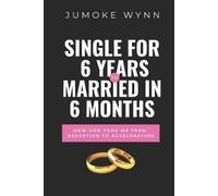 Jumoke Wynn Single for 6 Years to Married in 6 Months (Tascabile)