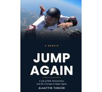 Jump Again: A Life of Risk, Reinvention, and the Courage to Begin Again