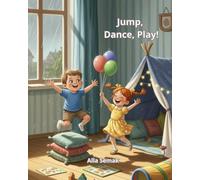 Jump, Dance, Play!: Healthy Energy Adventure Series - Indoor Games and Activite Fun for Kids