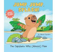 Jump, Jump, Splash!: The Capybara Who Almost Flew
