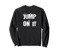 Jump On It Motivazionale Felpa
