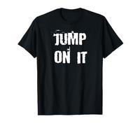 Jump On It Motivazionale Maglietta