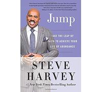 Jump: Take the Leap of Faith to Achieve Your Life of Abundance by Steve Harvey