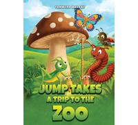 JUMP TAKES A TRIP TO THE ZOO: Book 6
