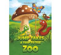 JUMP TAKES A TRIP TO THE ZOO: Book 6