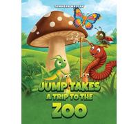 JUMP TAKES A TRIP TO THE ZOO: Book 6