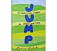 Jump: To Ancestor Stories in Space and Time