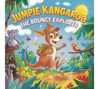 Jumpie Kangaroo: The Bouncy Explorer: An Exciting Adventure of Curiosity, Discovery & Fun - Perfect for Kids Ages 3-8
