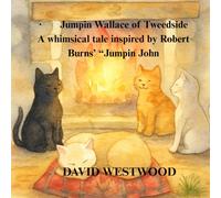 Jumpin Wallace of Tweedside A whimsical tale inspired by Robert Burns’ “Jumpin John