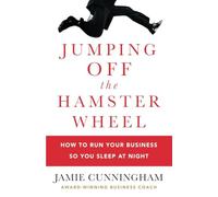 Jumping Off The Hamster Wheel: How to run your business so you can sleep at nigh