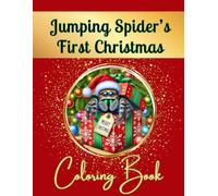 Jumping Spider's First Christmas Coloring Book: Gift For Jumping Spider Lover, Kids and Adults