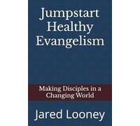 Jumpstart Healthy Evangelism: Making Disciples in a Changing World