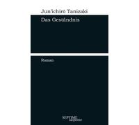 Jun’ichiro Tanizaki J Das Geständnis: Erstmals auf Deutsch (S (Copertina rigida)