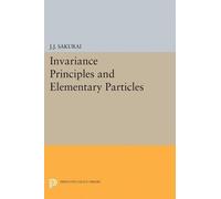 Jun John Sakurai Invariance Principles and Elementary Particles (Tascabile)