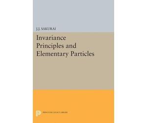 Jun John Sakurai Invariance Principles and Elementary Particles (Tascabile)