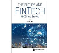 Jun Xu Future And Fintech, The: Abcdi And Beyond (Copertina rigida)