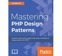 Junade Ali Mastering PHP Design Patterns (Tascabile)