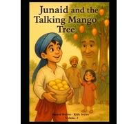 Junaid and the Talking Mango Tree: Junaid stories - Kids Series, Volume - 3