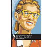 Junctures in Women’s Leadership: Media and Journalism (Junctures: Case Studies in Women's Leadership)