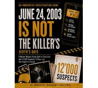 JUNE 24, 2003 IS NOT THE KILLER'S BIRTH DATE - An Immersive Whodunit Challenge: A Murder Mystery Puzzle Built on Deduction with 12,000 Suspects, 9 Clues, and One Culprit to Unmask