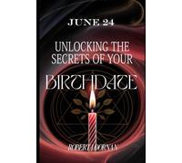 June 24 Unlocking the Secrets of Your Birthdate