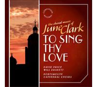 June Clark The Choral Music of June Clark: To Sing Thy Love (CD) Album