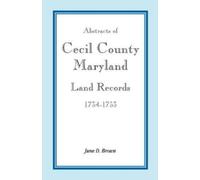 June D Brown Abstracts of Cecil County, Maryland Land Records, 1734- (Tascabile)