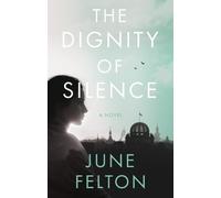 June Felton The Dignity of Silence (Tascabile)